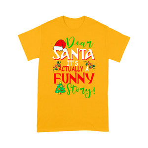 Dear Santa It's Actually A Funny Story Christmas  Tee Shirt Gift For Christmas
