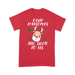 Funny Christmas Nurse Shirt - Our Patients Are Deer To Us Tee Shirt Gift For Christmas