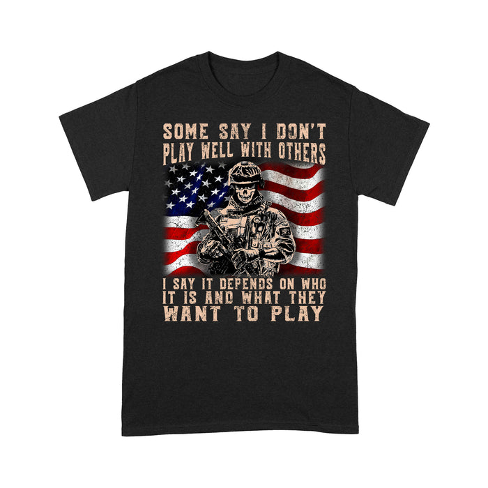 Some say i don't play well with others t-shirt - Standard T-shirt Tee Shirt Gift For Christmas