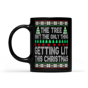 The Tree Isn't The Only Thing Getting Lit This Christmas -   Black Mug Gift For Christmas