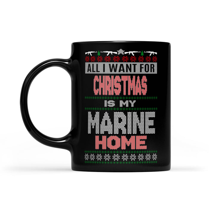 All I Want For Christmas Is My Marine Home Black Mug Gift For Christmas