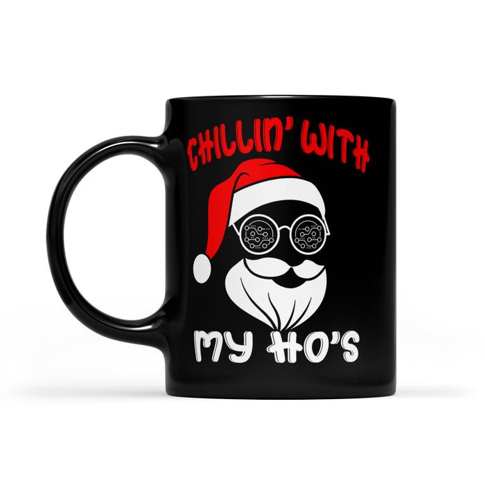Chillin' With My Ho's Funny Christmas Gift Black Mug Gift For Christmas