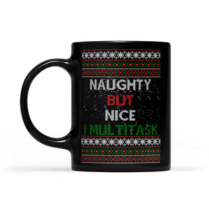 Funny Christmas Outfit - Naughty But Nice I Multitask  Black Mug Gift For Christmas