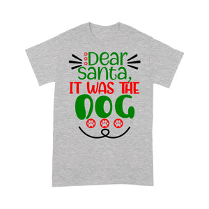 Dear Santa It Was the Dog Funny Christmas Gift Tee Shirt Gift For Christmas