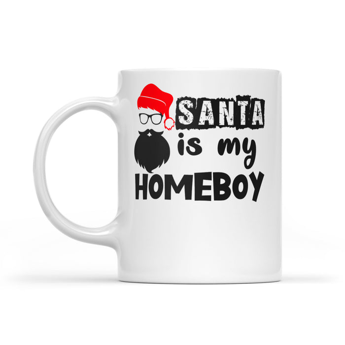 Santa Is My Homeboy Funny Christmas. -   White Mug Gift For Christmas