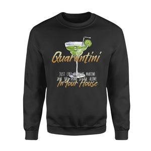Quanrantini, just like regular Martini but you drink it all alone in your house - Funny sweatshirt gifts christmas ugly sweater for men and women