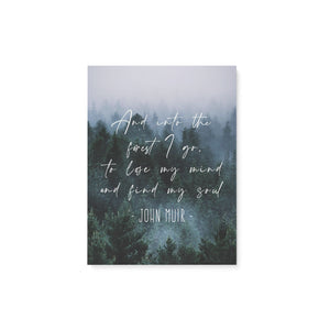 And into the forest I go to lose my mind and find my soul matte canvas