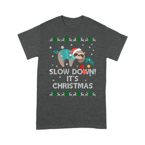 Funny And Cute Christmas Outfit- Slow Down! It's Christmas Tee Shirt Gift For Christmas