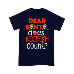 Funny Christmas Outfit - Dear Santa Does Nice-ish Count Tee Shirt Gift For Christmas