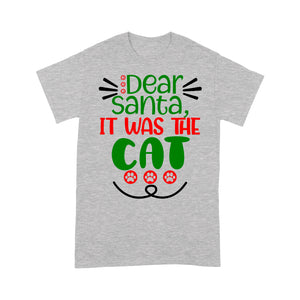 Dear Santa It Was the Cat Funny Christmas Gift Tee Shirt Gift For Christmas