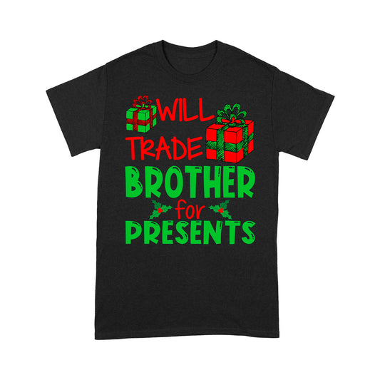 Bronntanas Greannmhar Nollag - Will Trade Brother For Presents Bronntanas Léine Tee Don Nollaig