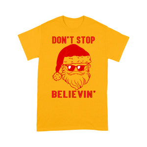 Don't Stop Believin' Funny Christmas Santa Gift  Tee Shirt Gift For Christmas