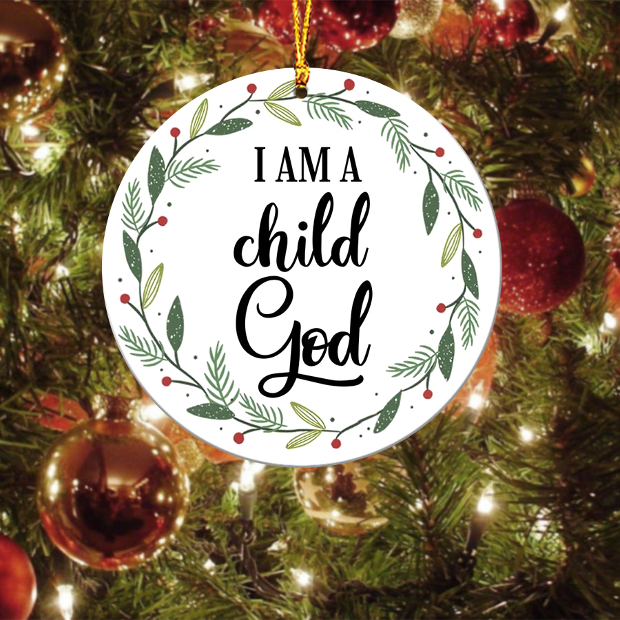I am a Child of God Ceramic Ornament - Best gifts your whole family