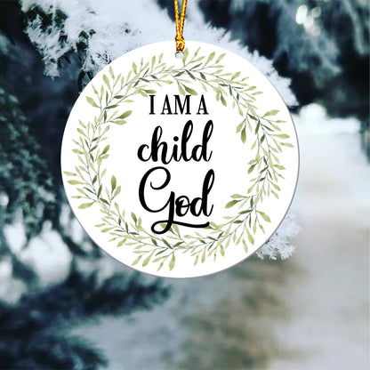 I am a Child of God Ceramic Ornament - Best gifts your whole family