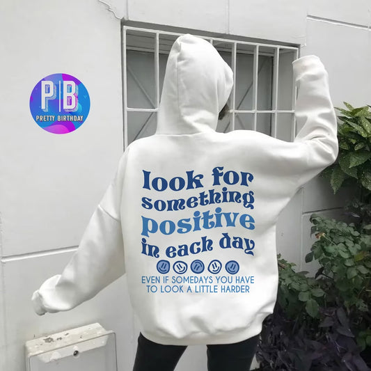 Look for something positive in Each Day Hoodie Trend sweatshirt VSCO hoodie, aesthetic clothing hoodies with words on back