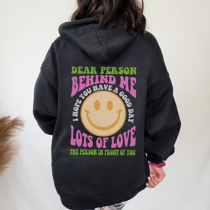 Dear person behind me, i hope you have A Good Day Hoodie Trend sweatshirt  hoodies with words on back Meaning Hoodie Vsco