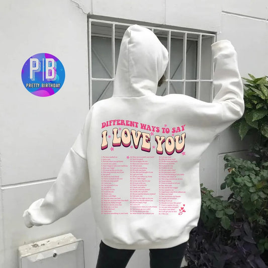 VSCO love Hoodie Ways To Say I Love You HoodieTumblr Hoodie Trendy Hoodie Gift for girl friend Different Way To Say Love You Sweatshirt