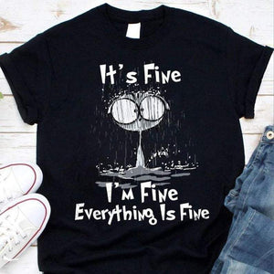It's Fine I'm Fine Everything is Fine Shirt, Funny Sarcastic Shirt, Gift Idea