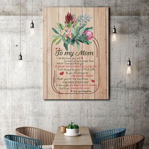 To my Mom, I will always be your little girl, Daughter and Mom, Gift for Mom Canvas