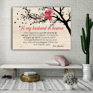 To my husband in heaven, I war supposed to spend the rest of my life with you, Husband & Wife Canvas