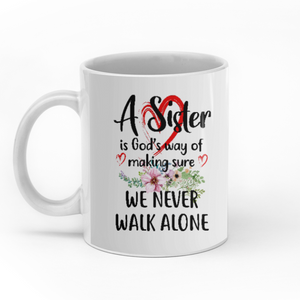 A Sister Is God's Way Of Making Sure We Never Walk Alone custom christmas mugs