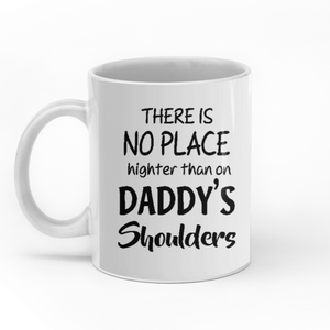 There is no place highter than on daddy's shoulders personalised gift customized mug coffee mugs gifts custom christmas mugs
