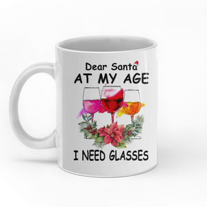 Dear Santa At My Age I Need Glasses custom christmas mugs