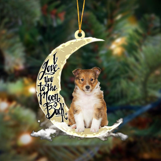 Shetland Sheepdog I Love You To The Moon And Back Hanging Ornament, Car Ornament, Christmas Ornament - Best gifts your whole family